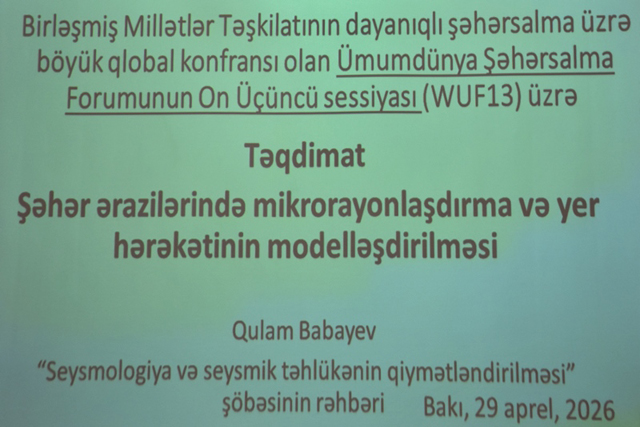 ETN GEOLOGİYA İNSTİTUTUNDA ÜMUMDÜNYA ŞƏHƏRSALMA FORUMUNUN SESSİYASI ÜZRƏ NÖVBƏTİ TƏDBİR