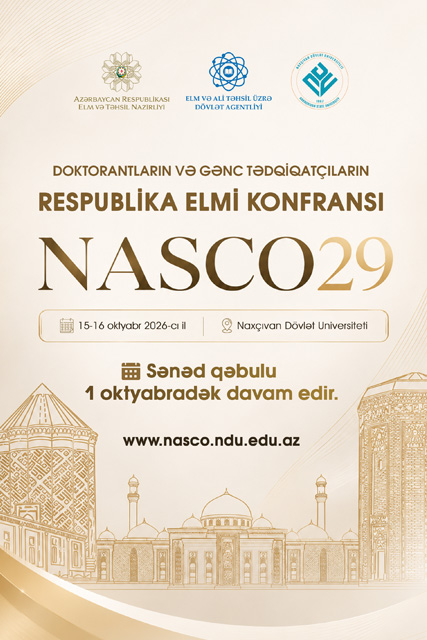 NAXÇIVAN DÖVLƏT UNİVERSİTETİNDƏ “DOKTORANTLARIN VƏ GƏNC TƏDQİQATÇILARIN RESPUBLİKA ELMİ KONFRANSI” (NASCO29) KEÇİRİLƏCƏK