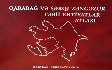 “QARABAĞ VƏ ŞƏRQİ ZƏNGƏZUR TƏBİİ EHTİYATLAR ATLASI”nın TƏQDİMAT MƏRASİMİ KEÇİRİLİB