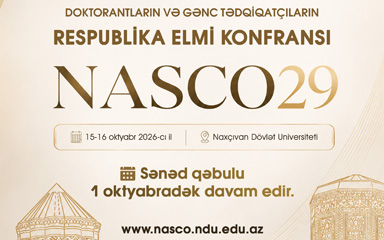 NAXÇIVAN DÖVLƏT UNİVERSİTETİNDƏ “DOKTORANTLARIN VƏ GƏNC TƏDQİQATÇILARIN RESPUBLİKA ELMİ KONFRANSI” (NASCO29) KEÇİRİLƏCƏK