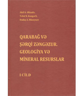 Qarabağ və Şərqi Zəngəzur. Geologiya və mineral resurslar. I cild.